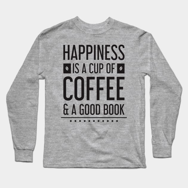 happiness is a cup of coffee and a good book Long Sleeve T-Shirt by TheAwesomeShop